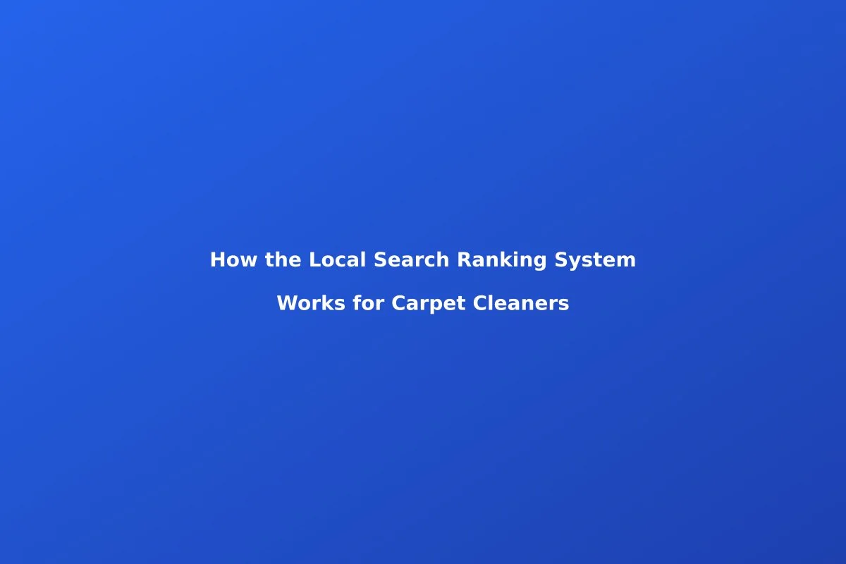 How the Local Search Ranking System Works for Carpet Cleaners